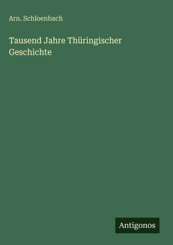 Tausend Jahre Thüringischer Geschichte