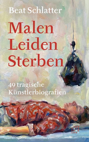 Malen, Leiden, Sterben