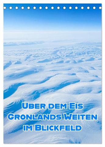 Grönlands Weiten im Blickfeld (Tischkalender 2027 DIN A5 hoch), CALVENDO Monatskalender