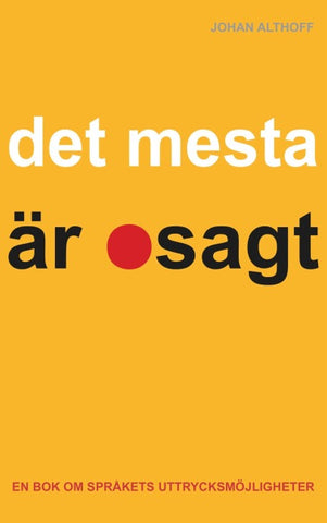 Det mesta är osagt