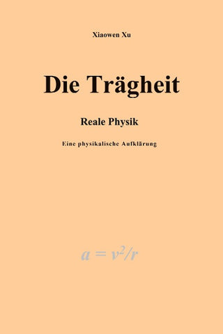 Die Trägheit - reale Physik, eine physikalische Aufklärung