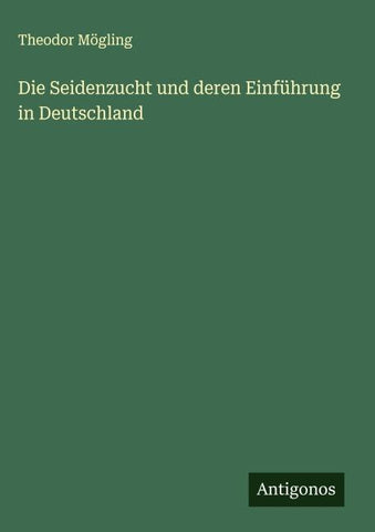 Die Seidenzucht und deren Einführung in Deutschland