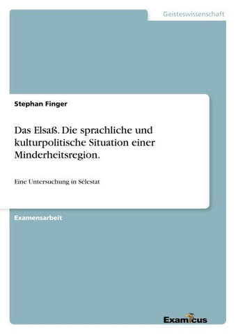 Das Elsaß. Die sprachliche und kulturpolitische Situation einer Minderheitsregion.