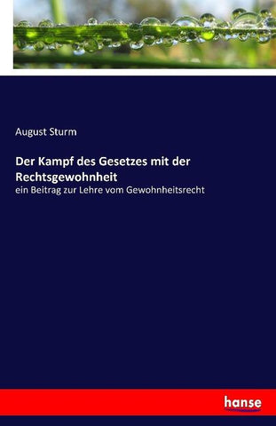 Der Kampf des Gesetzes mit der Rechtsgewohnheit
