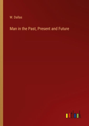Man in the Past, Present and Future