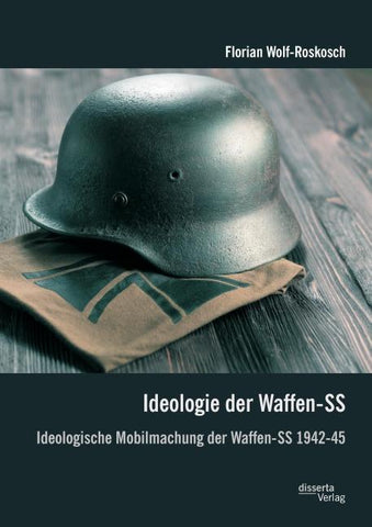 Ideologie der Waffen-SS: Ideologische Mobilmachung der Waffen-SS 1942-45
