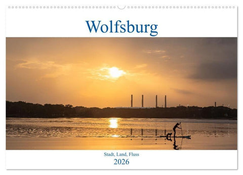 Wolfsburg - Stadt, Land, Fluss (Wandkalender 2026 DIN A2 quer), CALVENDO Monatskalender
