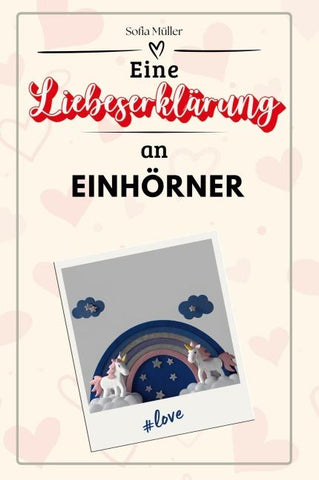 Eine Liebeserklärung an Einhörner