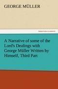 A Narrative of some of the Lord's Dealings with George Müller Written by Himself, Third Part