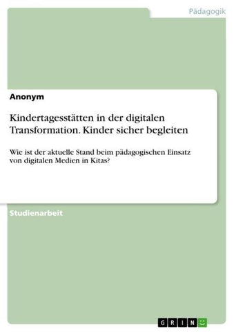 Kindertagesstätten in der digitalen Transformation. Kinder sicher begleiten