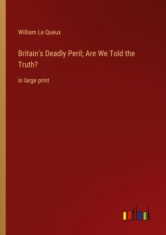 Britain's Deadly Peril; Are We Told the Truth?