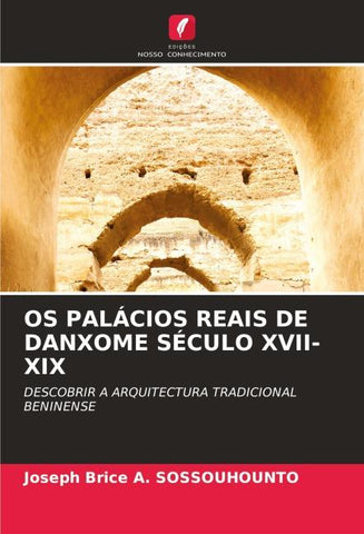 OS PALÁCIOS REAIS DE DANXOME SÉCULO XVII-XIX