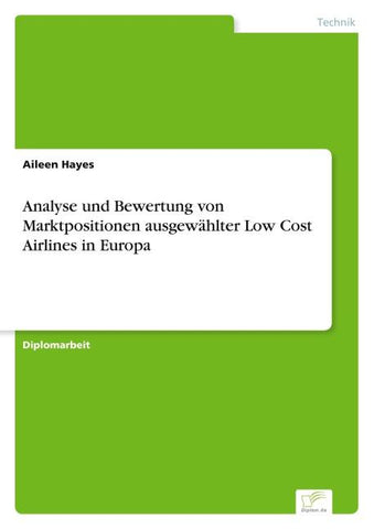 Analyse und Bewertung von Marktpositionen ausgewählter Low Cost Airlines in Europa
