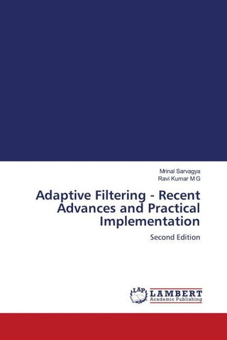 Adaptive Filtering - Recent Advances and Practical Implementation