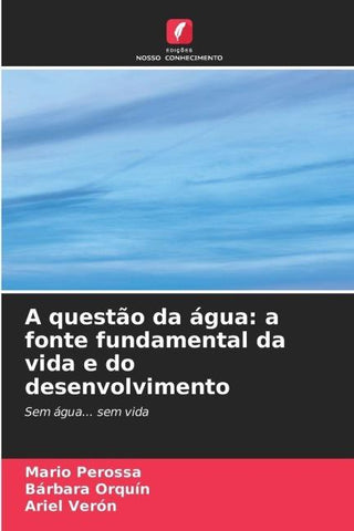 A questão da água: a fonte fundamental da vida e do desenvolvimento