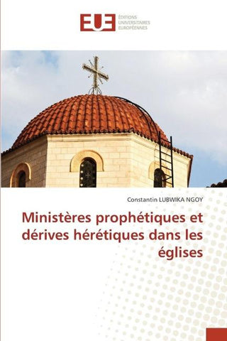 Ministères prophétiques et dérives hérétiques dans les églises