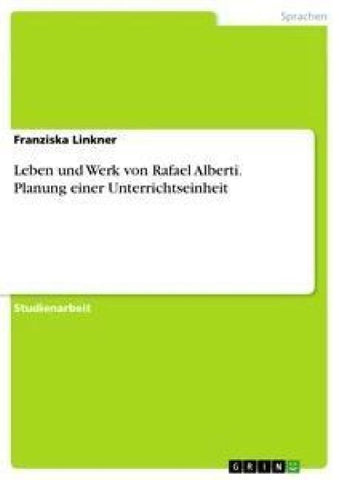 Leben und Werk von Rafael Alberti. Planung einer Unterrichtseinheit