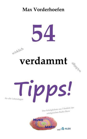 54 wirklich verdammt wichtige Tipps! für alle Lebenslagen