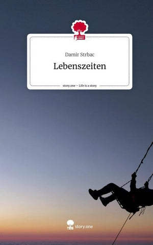 Lebenszeiten. Life is a Story - story.one