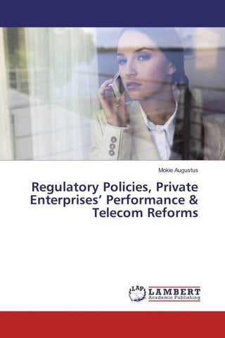 Regulatory Policies, Private Enterprises' Performance & Telecom Reforms