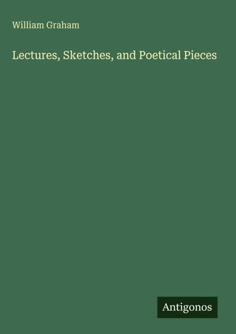 Lectures, Sketches, and Poetical Pieces