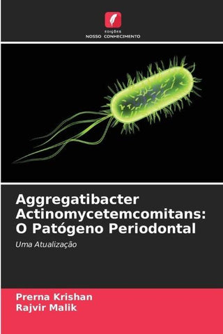 Aggregatibacter Actinomycetemcomitans: O Patógeno Periodontal