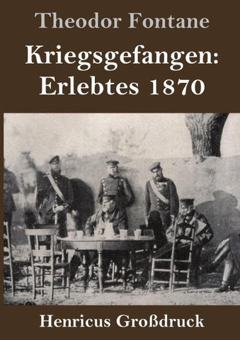 Kriegsgefangen: Erlebtes 1870 (Großdruck)