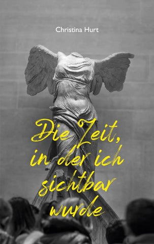 Die Zeit, in der ich sichtbar wurde