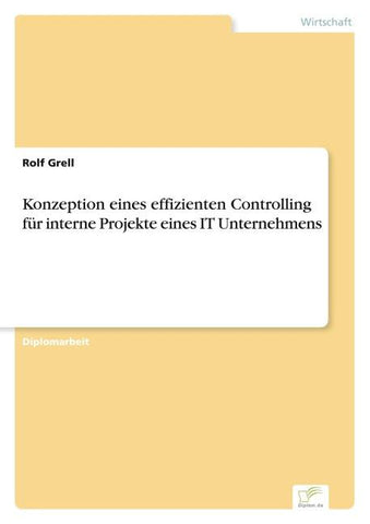 Konzeption eines effizienten Controlling für interne Projekte eines IT Unternehmens