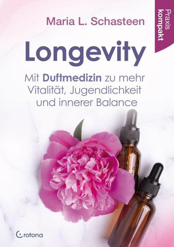 Longevity – Mit Duftmedizin zu mehr Vitalität, Jugendlichkeit und innerer Balance