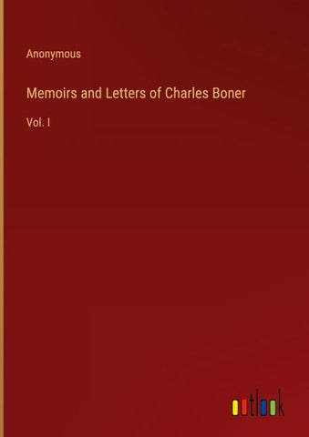 Memoirs and Letters of Charles Boner