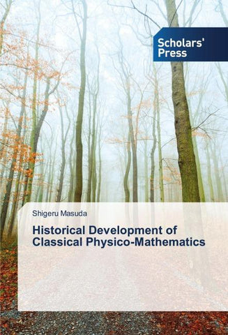 Historical Development of Classical Physico-Mathematics