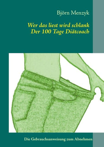 Wer das liest wird schlank - Der 100 Tage Diätcoach