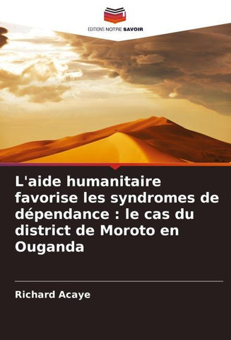 L'aide humanitaire favorise les syndromes de dépendance : le cas du district de Moroto en Ouganda