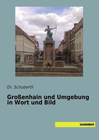 Großenhain und Umgebung in Wort und Bild