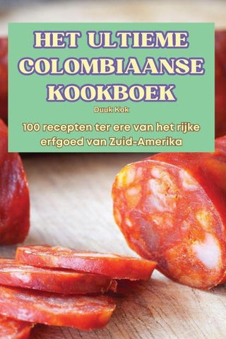 HET ULTIEME COLOMBIAANSE KOOKBOEK