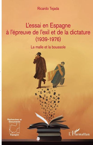 L'essai en Espagne à l'épreuve de l'exil et de la dictature (1939-1976)