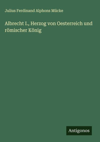 Albrecht I., Herzog von Oesterreich und römischer König