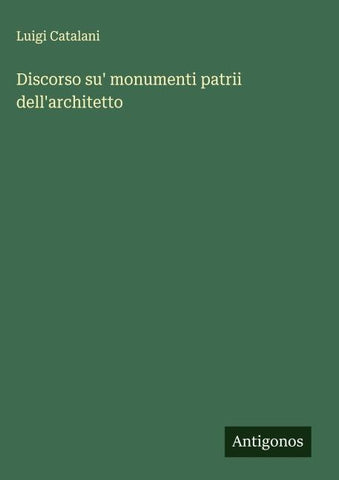 Discorso su' monumenti patrii dell'architetto