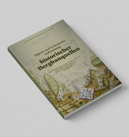 Digitale und textkritische Aufbereitung historischer Bergbauquellen