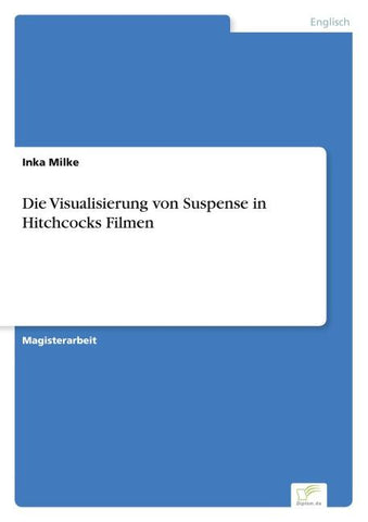 Die Visualisierung von Suspense in Hitchcocks Filmen