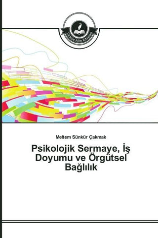 Psikolojik Sermaye, ¿¿ Doyumu ve Örgütsel Ba¿l¿l¿k