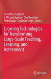 Learning Technologies for Transforming Large-Scale Teaching, Learning, and Assessment