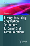 Privacy-Enhancing Aggregation Techniques for Smart Grid Communications