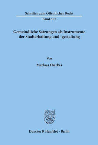 Gemeindliche Satzungen als Instrumente der Stadterhaltung und -gestaltung.