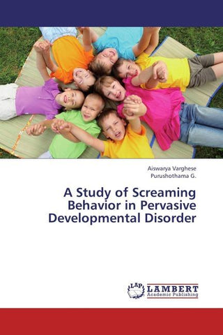 A Study of Screaming Behavior in Pervasive Developmental Disorder