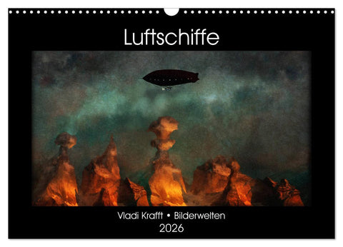 Luftschiffe über fremden Landschaften (Wandkalender 2026 DIN A3 quer), CALVENDO Monatskalender