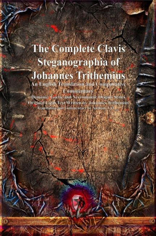 The Complete Clavis Steganographia of Johannes Trithemius
