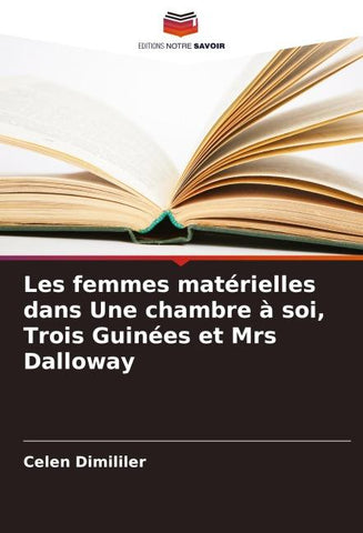 Les femmes matérielles dans Une chambre à soi, Trois Guinées et Mrs Dalloway