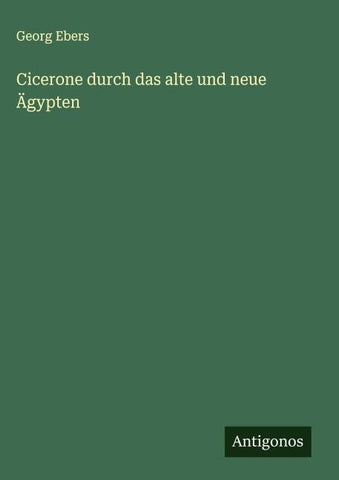 Cicerone durch das alte und neue Ägypten